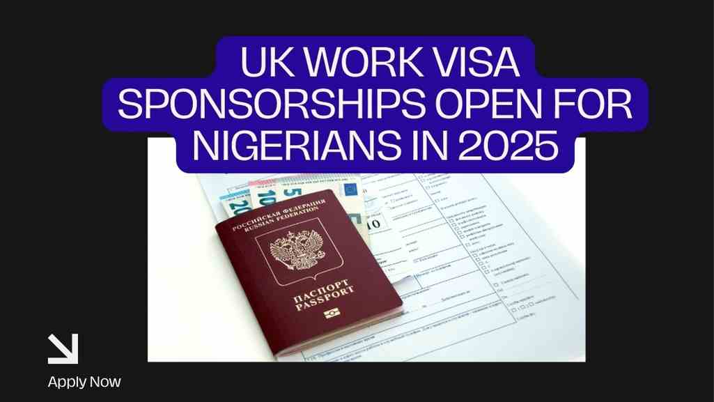 UK Work Visa Sponsorships Open for Nigerians in 2025